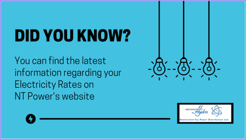 Did You Know? You can find the latest information regarding your Electricity Rates on NT Power's website